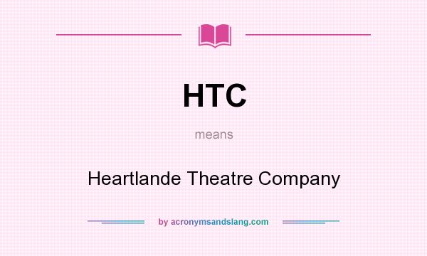 What does HTC mean? It stands for Heartlande Theatre Company