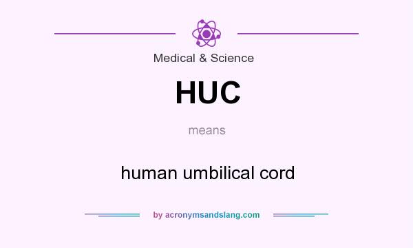 What does HUC mean? It stands for human umbilical cord