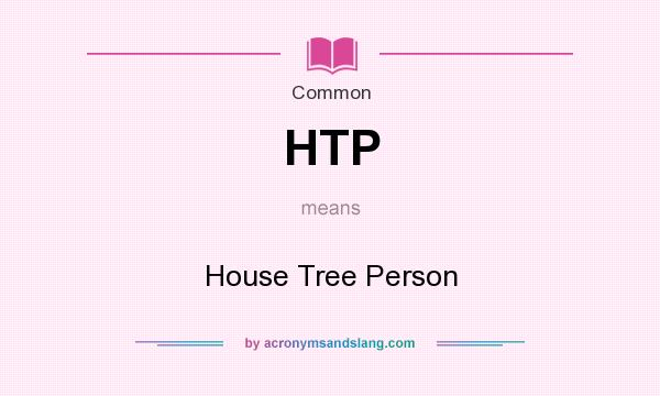 What does HTP mean? It stands for House Tree Person