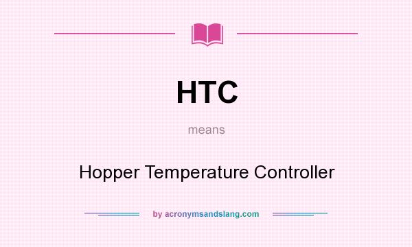 What does HTC mean? It stands for Hopper Temperature Controller