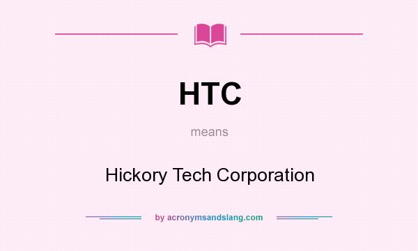 What does HTC mean? It stands for Hickory Tech Corporation