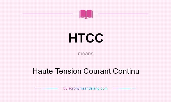 What does HTCC mean? It stands for Haute Tension Courant Continu