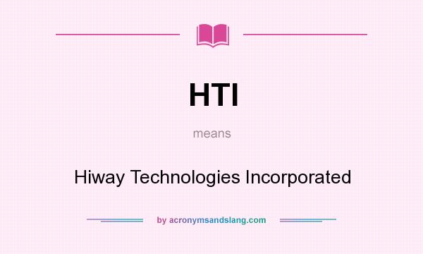 What does HTI mean? It stands for Hiway Technologies Incorporated