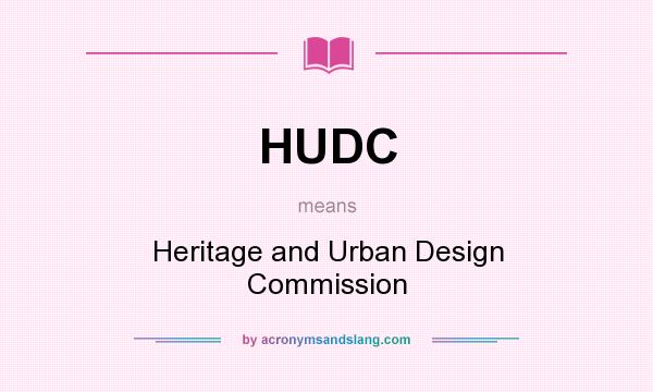 What does HUDC mean? It stands for Heritage and Urban Design Commission