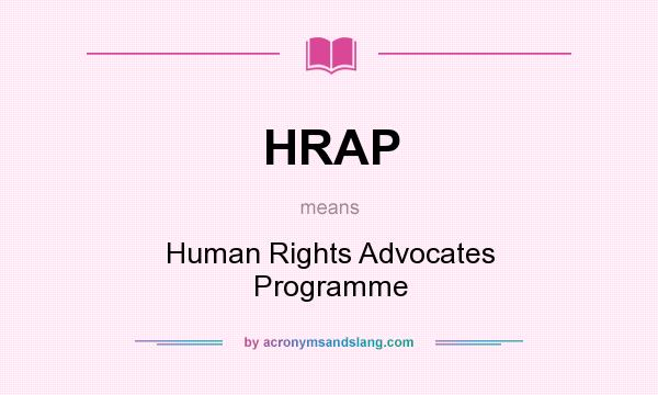What does HRAP mean? It stands for Human Rights Advocates Programme