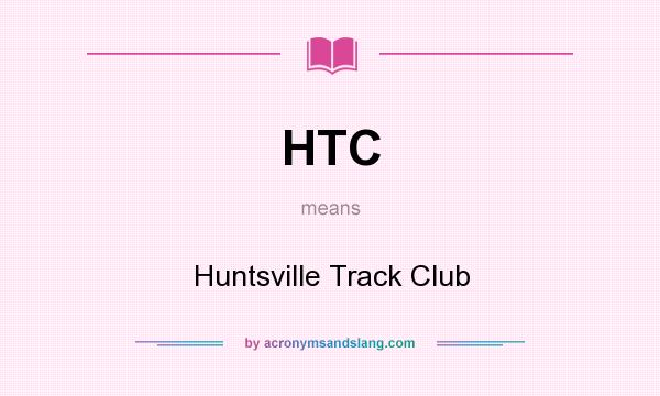 What does HTC mean? It stands for Huntsville Track Club