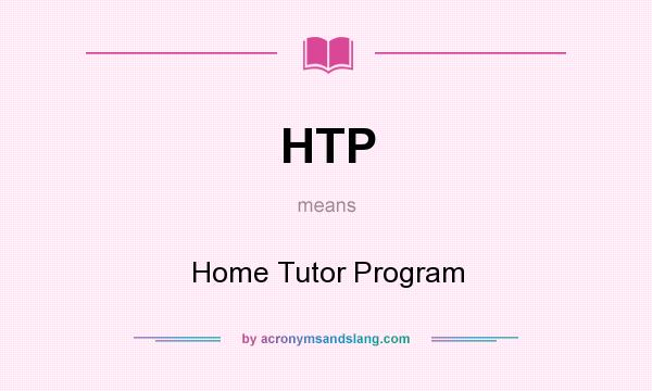 What does HTP mean? It stands for Home Tutor Program