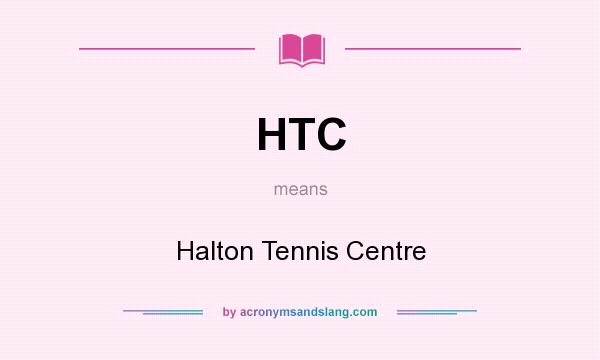 What does HTC mean? It stands for Halton Tennis Centre