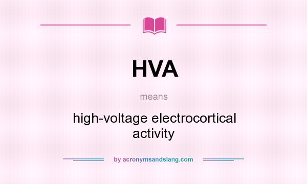 What does HVA mean? It stands for high-voltage electrocortical activity