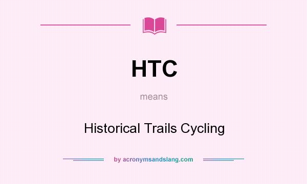 What does HTC mean? It stands for Historical Trails Cycling