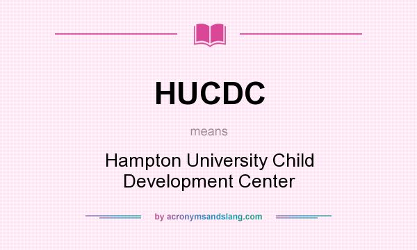 What does HUCDC mean? It stands for Hampton University Child Development Center