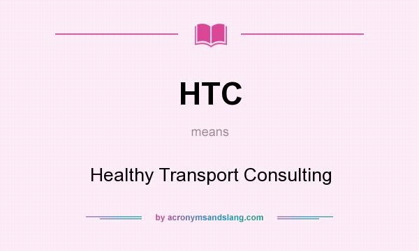 What does HTC mean? It stands for Healthy Transport Consulting