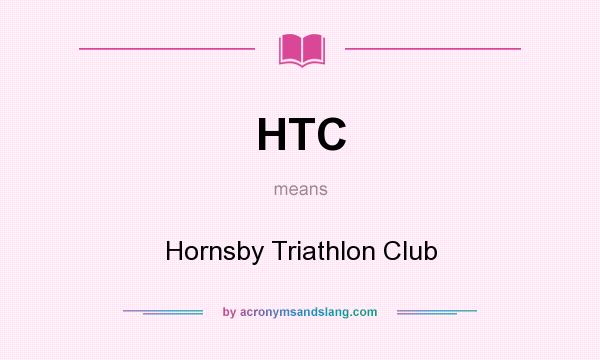 What does HTC mean? It stands for Hornsby Triathlon Club
