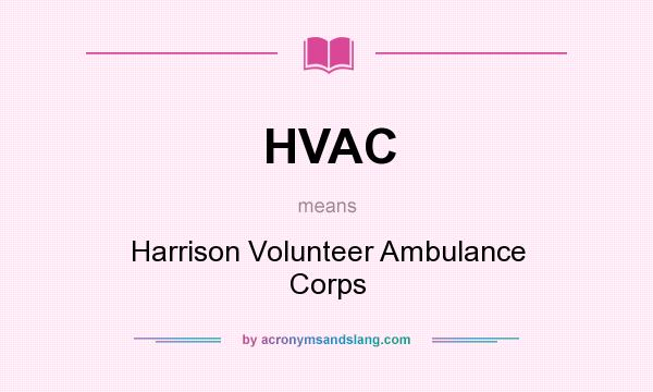 What does HVAC mean? It stands for Harrison Volunteer Ambulance Corps