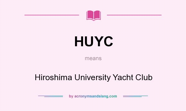 What does HUYC mean? It stands for Hiroshima University Yacht Club