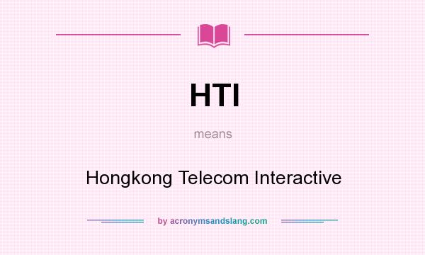 What does HTI mean? It stands for Hongkong Telecom Interactive