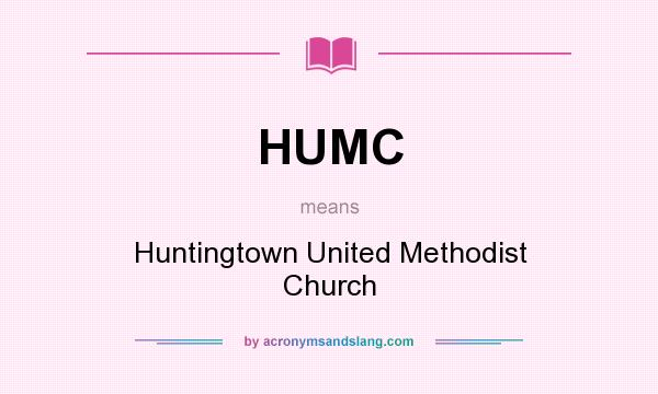 What does HUMC mean? It stands for Huntingtown United Methodist Church