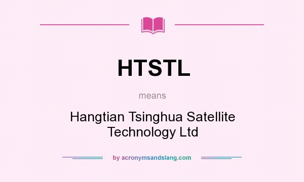 What does HTSTL mean? It stands for Hangtian Tsinghua Satellite Technology Ltd