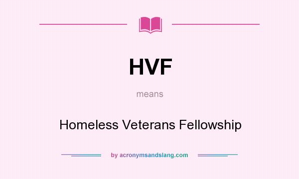 What does HVF mean? It stands for Homeless Veterans Fellowship