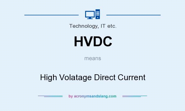 What does HVDC mean? It stands for High Volatage Direct Current
