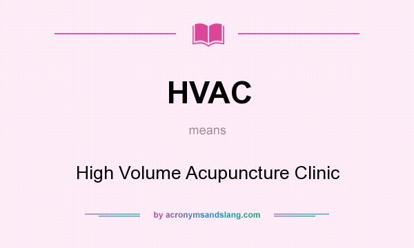 What does HVAC mean? It stands for High Volume Acupuncture Clinic