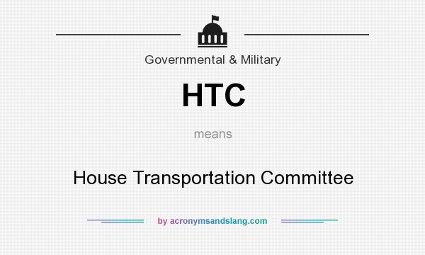 What does HTC mean? It stands for House Transportation Committee