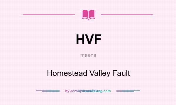 What does HVF mean? It stands for Homestead Valley Fault