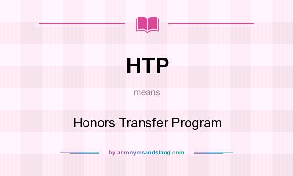 What does HTP mean? It stands for Honors Transfer Program