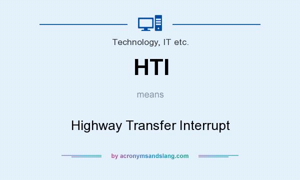 What does HTI mean? It stands for Highway Transfer Interrupt