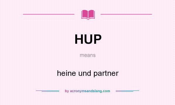 What does HUP mean? It stands for heine und partner