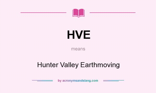 What does HVE mean? It stands for Hunter Valley Earthmoving