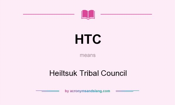 What does HTC mean? It stands for Heiltsuk Tribal Council