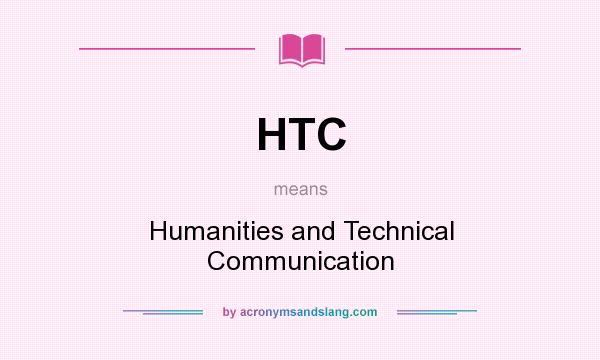What does HTC mean? It stands for Humanities and Technical Communication