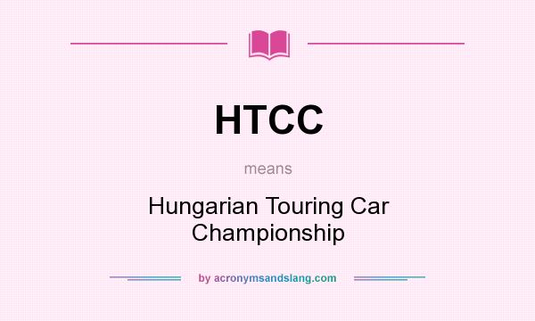 What does HTCC mean? It stands for Hungarian Touring Car Championship