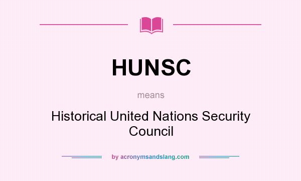 What does HUNSC mean? It stands for Historical United Nations Security Council