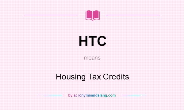 What does HTC mean? It stands for Housing Tax Credits