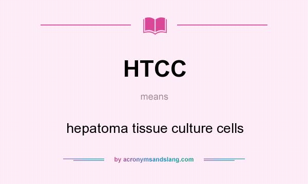 What does HTCC mean? It stands for hepatoma tissue culture cells