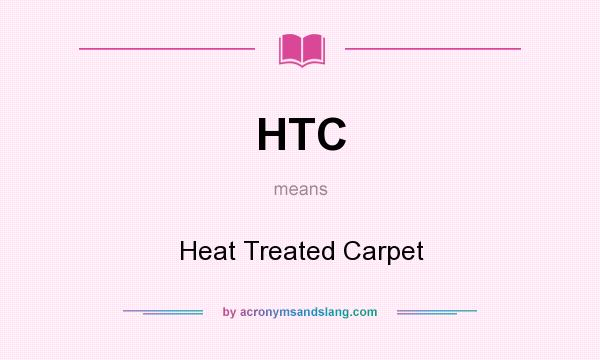 What does HTC mean? It stands for Heat Treated Carpet
