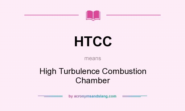 What does HTCC mean? It stands for High Turbulence Combustion Chamber