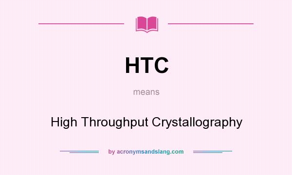 What does HTC mean? It stands for High Throughput Crystallography