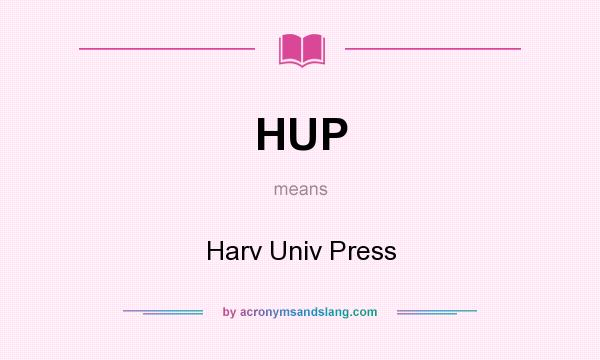 What does HUP mean? It stands for Harv Univ Press