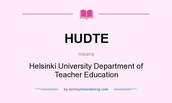 What does HUDTE mean? It stands for Helsinki University Department of Teacher Education
