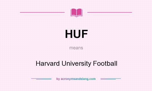 What does HUF mean? It stands for Harvard University Football