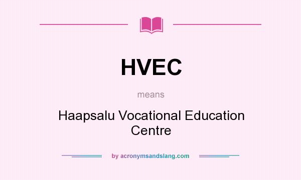 What does HVEC mean? It stands for Haapsalu Vocational Education Centre
