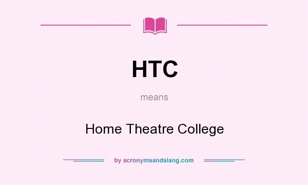 What does HTC mean? It stands for Home Theatre College