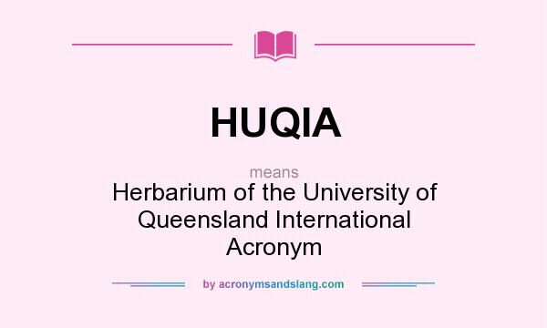 What does HUQIA mean? It stands for Herbarium of the University of Queensland International Acronym
