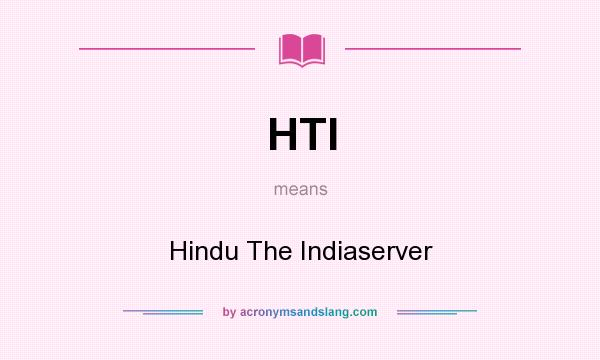 What does HTI mean? It stands for Hindu The Indiaserver