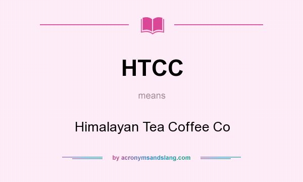 What does HTCC mean? It stands for Himalayan Tea Coffee Co