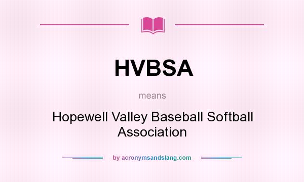 What does HVBSA mean? It stands for Hopewell Valley Baseball Softball Association