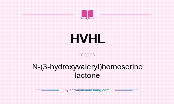 What does HVHL mean? It stands for N-(3-hydroxyvaleryl)homoserine lactone